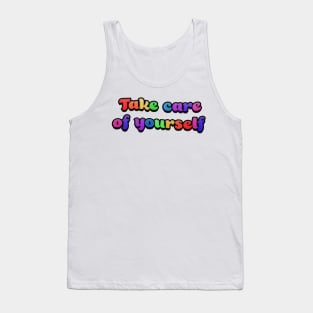 Take care of yourself Tank Top